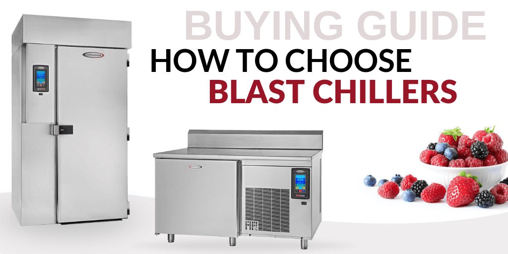 Buying Guide: How to Choose Blast Chillers for Your Foodservice Establishment