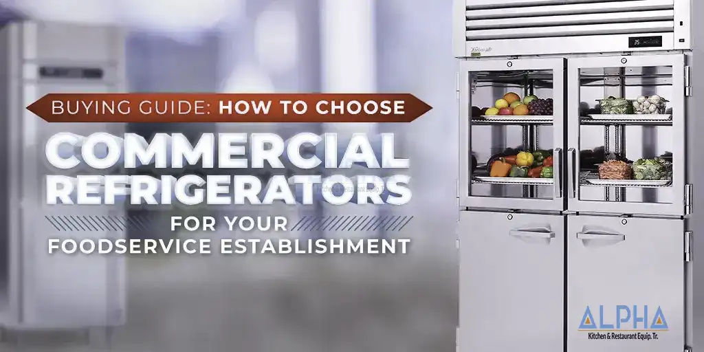 The Ultimate Guide to Choosing the Right Commercial Refrigerator or Freezer for Your Business